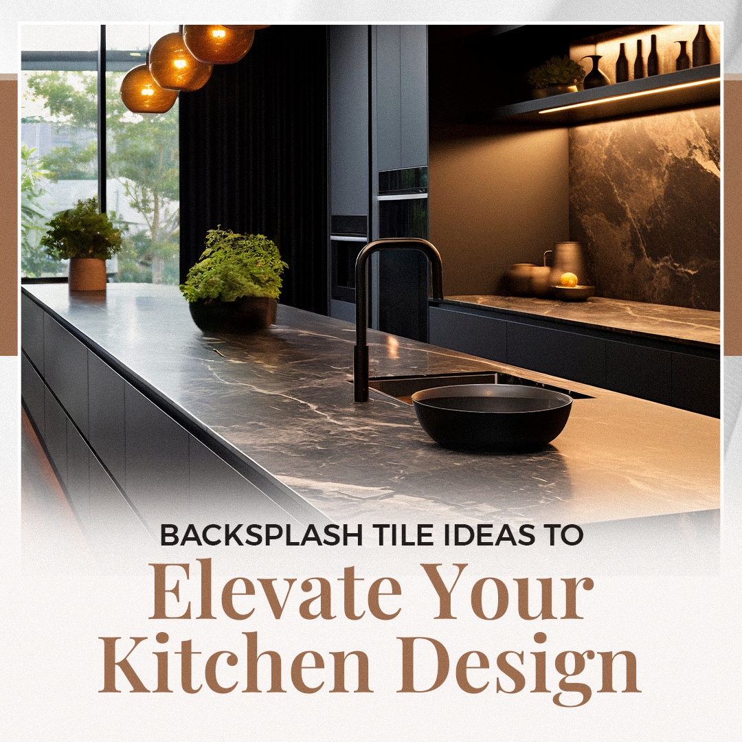 Backsplash Tile Ideas to Elevate Your Kitchen Design