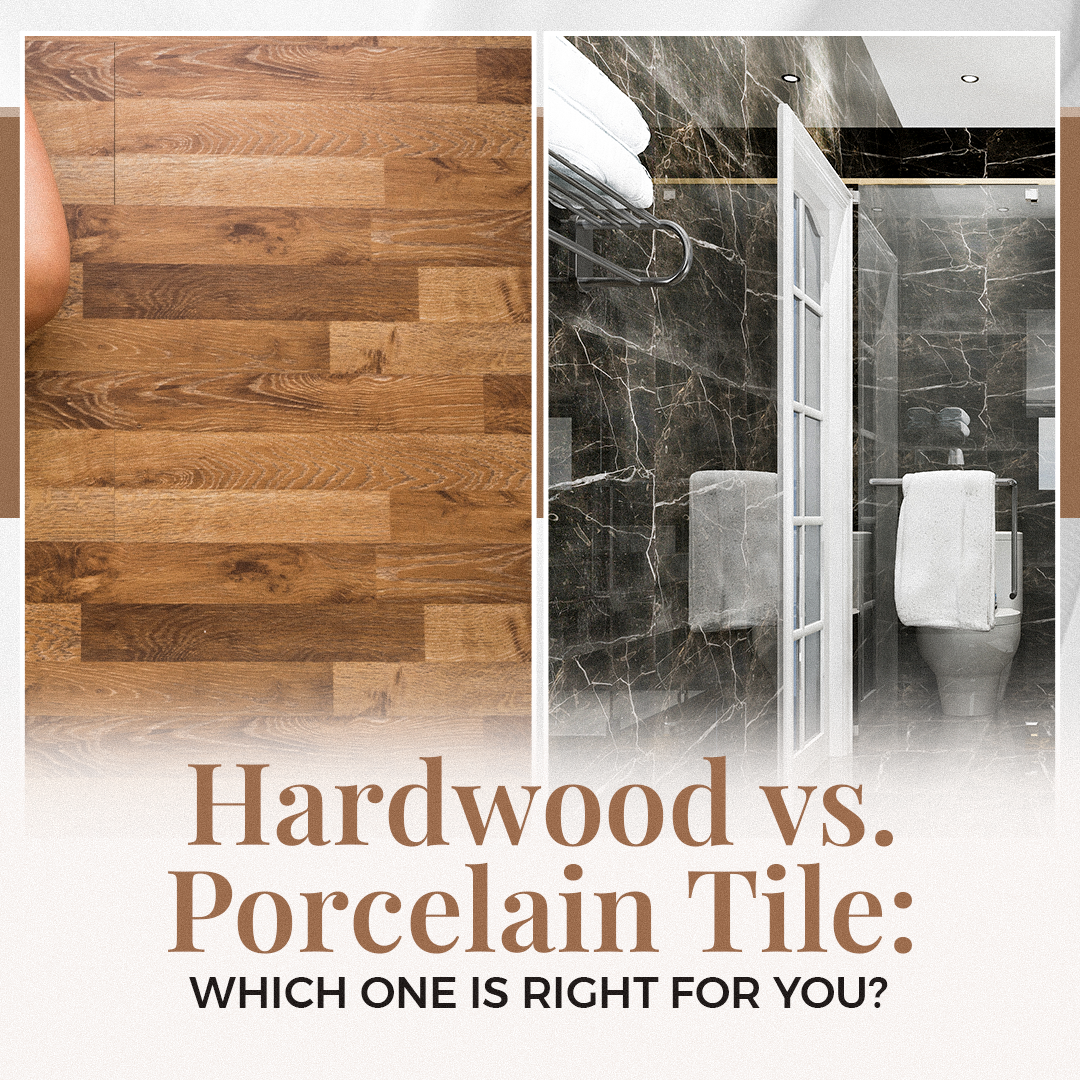 Hardwood vs. Porcelain Tile: Which One Is Right for You?